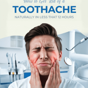 A Quick Guide on How to Get Rid of Toothache Naturally – eBook + Free Gift