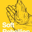 Soft Rebellion: Choosing Gentleness in a Harsh World