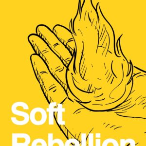 Soft Rebellion: Choosing Gentleness in a Harsh World