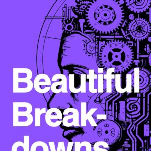 Beautiful Breakdowns: When Falling Apart Leads Forward