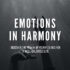 Emotions in Harmony: Discover the Power of Your Feelings for a Balanced Life
