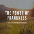 The Power of Frankness