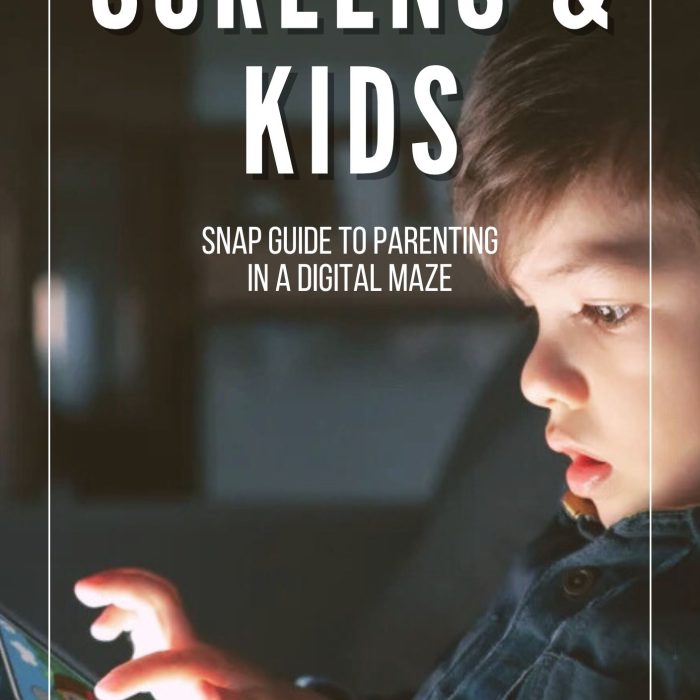 Screens & Kids: Snap Guide to Parenting in a Digital Maze