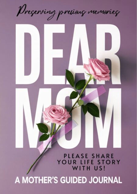 Dear Mom: A Mother's Guided Journal
