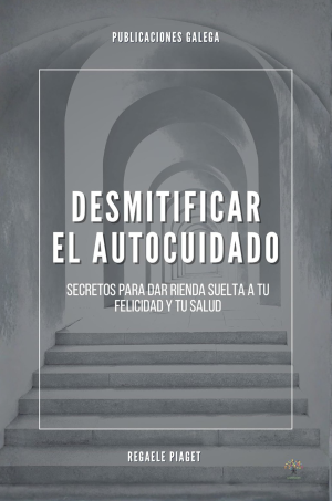 Desmitificar el Autocuidado: Secretos para dar rienda suelta a tu felicidad y tu salud